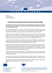 Suva, Fiji 18 February 2010 For Immediate Release EU assists water and sanitation system of Tuvalu with EUR 4.4 million THE European Union (EU) and the Tuvalu Government today signed a financing agreement of EUR