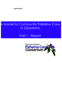 Agenda Paper 1  A Model for Community Palliative Care in Gippsland Part 1 - Report