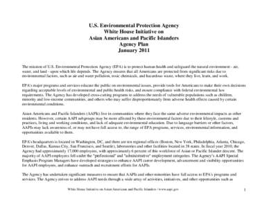 U.S. Environmental Protection Agency White House Initiative on Asian Americans and Pacific Islanders Agency Plan January 2011 The mission of U.S. Environmental Protection Agency (EPA) is to protect human health and safeg