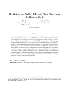 The Output and Welfare Effects of Fiscal Shocks over the Business Cycle∗ Eric Sims University of Notre Dame NBER, and ifo