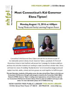 New Haven Free Public Library  IVES MAIN LIBRARY | 133 Elm Street Meet Connecticut’s Kid Governor Elena Tipton!