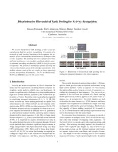 Discriminative Hierarchical Rank Pooling for Activity Recognition Basura Fernando, Peter Anderson, Marcus Hutter, Stephen Gould The Australian National University Canberra, Australia 