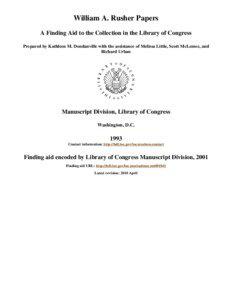 William A. Rusher Papers A Finding Aid to the Collection in the Library of Congress Prepared by Kathleen M. Dondanville with the assistance of Melissa Little, Scott McLemee, and