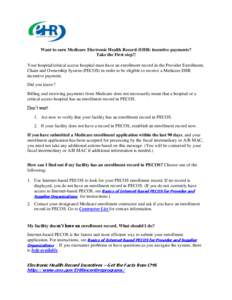 Want to earn Medicare Electronic Health Record (EHR) incentive payments? Take the First step!! Your hospital/critical access hospital must have an enrollment record in the Provider Enrollment, Chain and Ownership System 