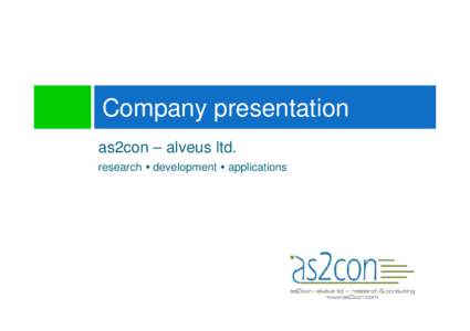 Company presentation as2con – alveus ltd. research y development y applications Who we are