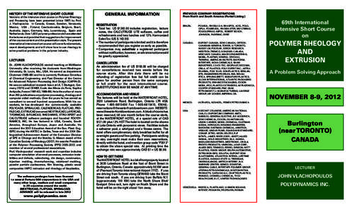 HISTORY OF THE INTENSIVE SHORT COURSE  Versions of the intensive short course on Polymer Rheology and Processing have been presented (since[removed]by Prof. J. Vlachopoulos   in Canada, Greece, Sweden, Venezuela, Mexico,  