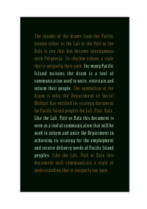 The sounds of the drums from the Pacific known either as the Lali or the Pate or the Nafa is one that has become synonymous with Polynesia. Its rhythm echoes a style that is uniquely their own. For many Pacific Island na