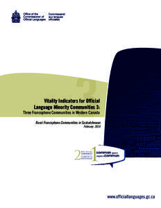 Vitality Indicators for Official Language Minority Communities 3: Three Francophone Communities in Western Canada  Rural Francophone Communities in Saskatchewan