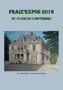 FRAIZ’EXPOS 2016 Du 18 juin au 4 septembre Le « Grand Hôtel » de Fraize peint par Isagus  «AUTOUR DE LA MATIÈRE»