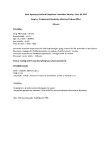 Inter‐Agency Agricultural Compliance Committee Meeting – June 04, 2012  Langley ‐ Employment Standards; Ministry of Labour Office    Minutes    Attending: 