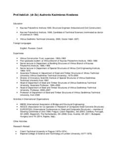 Prof.habil.dr. (dr.Sc) Audronis Kazimieras Kvedaras  Education   Kaunas Polytechnic Institute,1960, Structural Engineer (Industrial and Civil Construction)