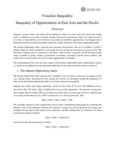 Visualize Inequality: Inequality of Opportunities in East Asia and the Pacific Overview Imagine a country where your future did not depend on where you come from, how much your family earns, or whether you are male or fe