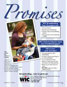 WIC Breastfeeding Peer Counselors are: •	Moms just like you •	Experienced at breastfeeding •	Trained to help solve breastfeeding concerns