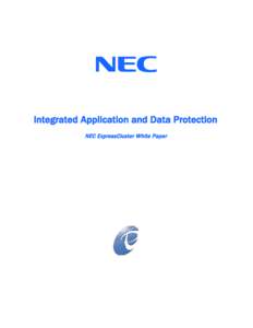 Integrated Application and Data Protection NEC ExpressCluster White Paper Introduction Critical business processes and operations depend on real-time access to IT systems that consist of applications and corresponding d