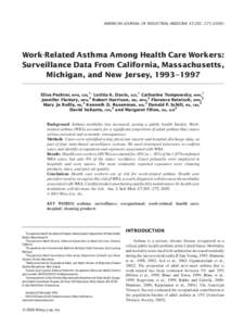 AMERICAN JOURNAL OF INDUSTRIAL MEDICINE 47:265–[removed]Work-Related Asthma Among Health Care Workers: Surveillance Data From California, Massachusetts, Michigan, and New Jersey, 1993–1997 Elise Pechter, MPH, CIH,