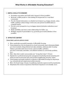 What Works in Affordable Housing Education?  I. USEFUL GOALS TO CONSIDER • Neutralize opposition and build active support (where possible); • Motivate/enable people to visit existing developments in or near their