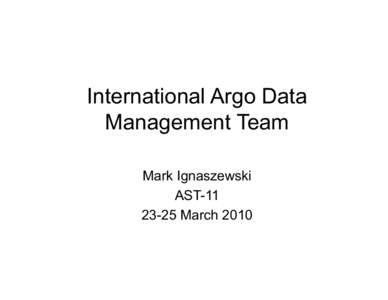 International Argo Data Management Team Mark Ignaszewski ASTMarch 2010