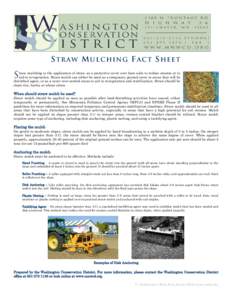 STRAW MULCHING FACT SHEET traw mulching is the application of straw as a protective cover over bare soils to reduce erosion or to aid in revegetation. Straw mulch can either be used as a temporary ground cover in areas t