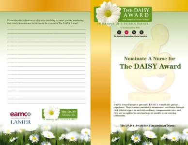 Please describe a situation or tell a story involving the nurse you are nominating that clearly demonstrates he/she meets the criteria for The DAISY Award: ________________________________________________________________