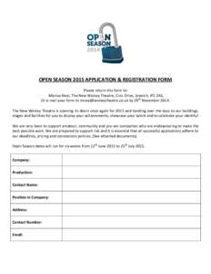OPEN SEASON 2015 APPLICATION & REGISTRATION FORM Please return this form to: Marcus Neal, The New Wolsey Theatre, Civic Drive, Ipswich, IP1 2AS, Or e-mail your form to  by 29th NovemberThe