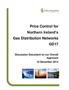 Price Control for Northern Ireland’s Gas Distribution Networks GD17 Discussion Document on our Overall Approach