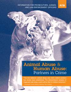 INFORMATION FOR PROSECUTORS, JUDGES, AND LAW-ENFORCEMENT OFFICERS Animal Abuse & Human Abuse: Partners in Crime