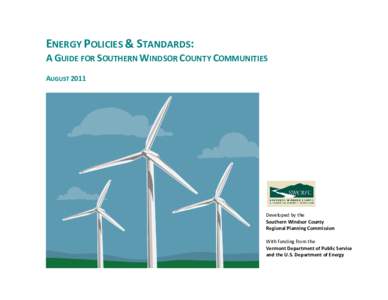 ENERGY POLICIES & STANDARDS:  A GUIDE FOR SOUTHERN WINDSOR COUNTY COMMUNITIES AUGUST[removed]Developed by the