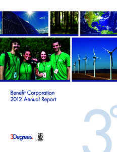 Benefit Corporation 2012 Annual Report A MESSAGE FROM OUR PRESIDENT  3Degrees’ mission is to reduce the magnitude