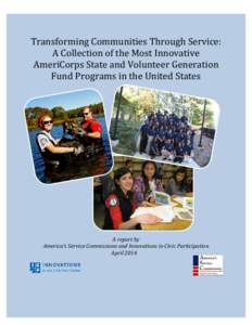 Transforming Communities Through Service: A Collection of the Most Innovative AmeriCorps State and Volunteer Generation Fund Programs in the United States  A report by