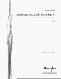 Robert Schumann  Symphony No. 2 in C-Major Op. 61 Violin I  Edited by Norman Carol