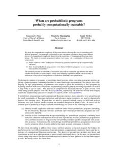 When are probabilistic programs probably computationally tractable? Cameron E. Freer Univ. of Hawai‘i at M¯anoa 
