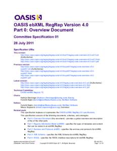 OASIS ebXML RegRep Version 4.0 Part 0: Overview Document Committee SpecificationJuly 2011 Specification URIs: This version: