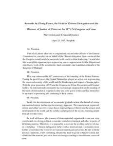 Remarks by Zhang Fusen, the Head of Chinese Delegation and the Minister of Justice of China on the 11 th UN Congress on Crime Prevention and Criminal Justice (April 23, 2005, Bangkok)  Mr. President,