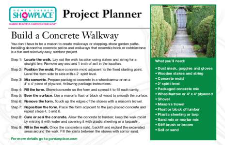 Project Planner Build a Concrete Walkway You don’t have to be a mason to create walkways or stepping-stone garden paths. Installing decorative concrete patios and walkways that resemble brick or cobblestone is a fun an