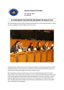 Assyria Council of Europe 30th November 2010 Press Release EU PARLIAMENT DELEGATION INFORMED ON IRAQ BY ACE The Iraq Delegation of the European Parliament had invited ACE to attend and participate in a panel
