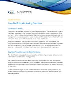 Solution Overview  Loan Portfolio Monitoring Overview Commercial Lending Lending is a key business activity in the financial services sector. The loan portfolio is one of the largest assets and a chief source of revenue 