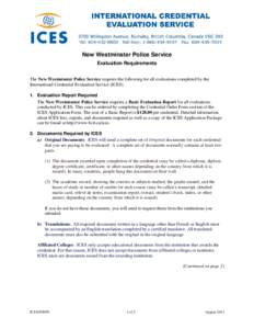 New Westminster Police Service Evaluation Requirements The New Westminster Police Service requires the following for all evaluations completed by the International Credential Evaluation Service (ICES). 1. Evaluation Repo