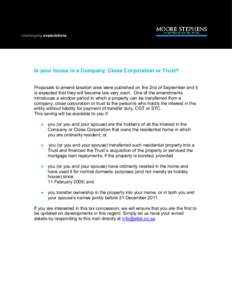 challenging expectations  Is your house in a Company, Close Corporation or Trust? Proposals to amend taxation laws were published on the 2nd of September and it is expected that they will become law very soon. One of the