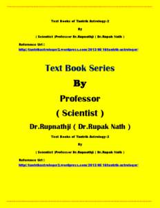 Text Books of Tantrik Astrology-2 By ( Scientist )Professor Dr.Rupnathji ( Dr.Rupak Nath ) Reference Url : http://tantrikastrologer2.wordpress.com[removed]tantrik-astrologer/