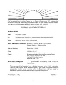 The Tennessee Sunshine Law Passed by the General Assembly in 1974 requires that meetings of state, city and county government bodies be open to the public and that any such governmental body give adequate public notice o