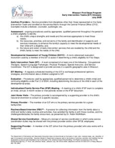 Missouri First Steps Program Early Intervention Teams (EIT) Glossary July 2009 Ancillary Providers – Service providers from disciplines other than those represented on the Early Intervention Team and enrolled on the se