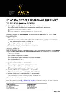 5th AACTA AWARDS MATERIALS CHECKLIST TELEVISION DRAMA SERIES The following items must be uploaded as part of your online entry:  