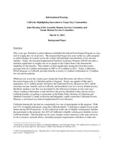 Informational Hearing: CalFresh: Highlighting Innovation to Target Key Communities Joint Hearing of the Assembly Human Services Committee and Senate Human Services Committee March 11, 2014 Background Paper