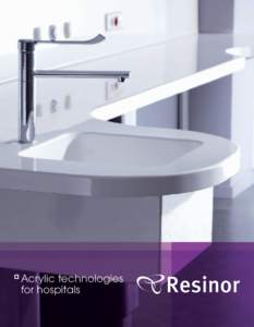 Acrylic technologies for hospitals RESINOR, PARTNERS IN YOUR CREATIVITY EXPERTS IN ACRYLIC RESIN