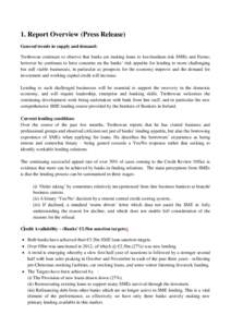 1. Report Overview (Press Release) General trends in supply and demand: Trethowan continues to observe that banks are making loans to low/medium risk SMEs and Farms; however he continues to have concerns on the banks‟ 