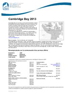Cambridge Bay 2013 Cambridge Bay est à la fois le centre administratif de la région de Kitikmeot et le centre d’affaires de l’ouest du Nunavut. Les résidents travaillent notamment dans des entreprises et au sein d