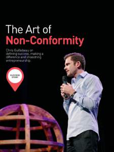 The Art of Non-Conformity Chris Guillebeau on defining success, making a difference and shoestring entrepreneurship.