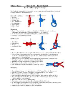 Official Rules  Troop 37 - Know Knot Boy Scout Knot Tying Challenge  This challenge is intended to encourage scouts to practice and master the seven knots