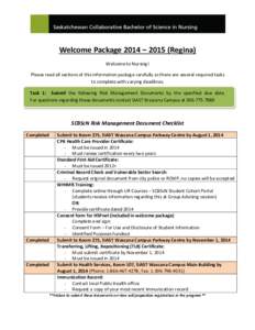 Welcome Package 2014 – 2015 (Regina) Welcome to Nursing! Please read all sections of this information package carefully as there are several required tasks to complete with varying deadlines. Task 1: Submit the followi