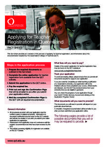 Applying for Teacher Registration in Queensland FACT SHEET This fact sheet provides an overview of the process of applying for teacher registration, and information about the documentation required by the Queensland Coll
